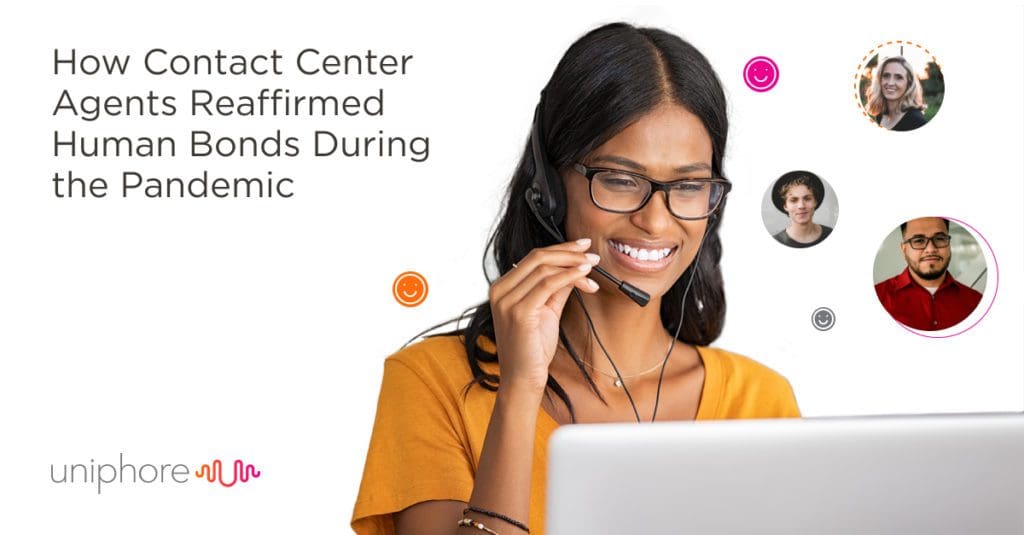 Contact center agents redefined human bonds during the pandemic, showing empathy and understanding towards customers.