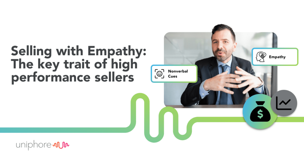 Selling with empathy is a crucial trait of high-performance sellers.